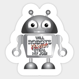 Will Robots Please Steal My Job! Sticker